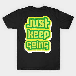 Just Keep Going T-Shirt